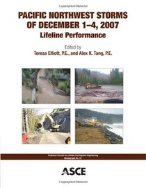 Pacific Northwest Storms of December 1-4, 2007 (Technical Council on Lifeline Earthquake Engineering Monograph)