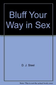 Bluff Your Way in Sex (Bluffer's Guides (Cliff))
