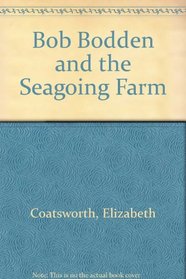 Bob Bodden and the Seagoing Farm