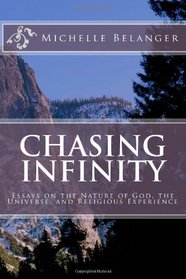 Chasing Infinity: Essays on the Nature of God, the Universe, and Religious Experience