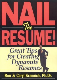 Nail the Resume!: Great Tips for Creating Dynamite Resumes (Nail the Resume)