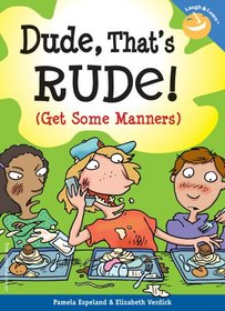 Dude, That's Rude!: (Get Some Manners) (Laugh and Learn)