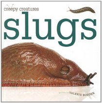 Slugs (Creepy Creatures)