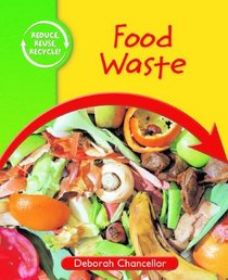 Food Waste (Reduce, Reuse, Recycle!)