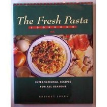 The Fresh Pasta Cookbook: International Recipes for All Seasons