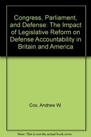 Congress, Parliament, and Defense: The Impact of Legislative Reform on Defense Accountability in Britain and America