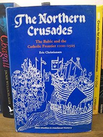 Northern Crusades, the Baltic and the Catholic Frontier, 1100-1525 (New studies in medieval history)