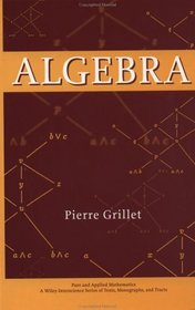 Algebra (Pure and Applied Mathematics: A Wiley-Interscience Series of Texts, Monographs and Tracts)