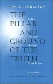 The Pillar and Ground of the Truth : An Essay in Orthodox Theodicy in Twelve Letters