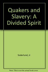 Quakers and Slavery: A Divided Spirit