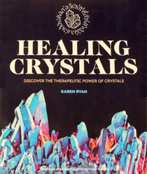 Healing Crystals: Discover the Therapeutic Power of Crystals