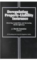 Deregulating Property-Liability Insurance: Restoring Competition and Increasing Market Efficiency (AEI-Brookings Joint Center for Regulatory Studies)