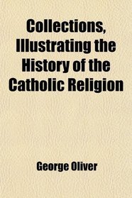 Collections, Illustrating the History of the Catholic Religion