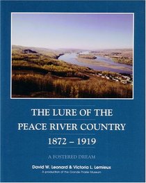 Lure of the Peace River Country 1872-1919: A Fostered Dream