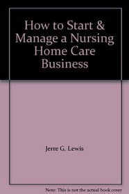 How to Start & Manage a Nursing Home Care Business