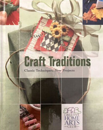 Craft Traditions: Classic Techniques, New Projects (Creative Home Arts Library)