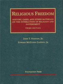 Religious Freedom: History, Cases and Other Materials on the Interaction of Religion and Government, 3d (University Casebooks)