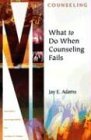 What to Do When Counseling Fails (Ministry Monographs for Modern Times)