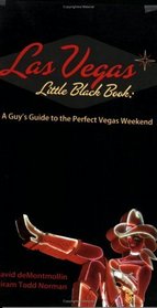 Las Vegas Little Black Book: A Guy's Guide to the Perfect Vegas Getaway