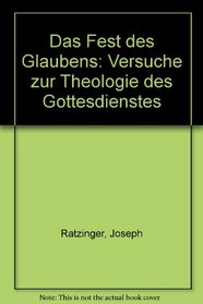 Das Fest des Glaubens: Versuche zur Theologie des Gottesdienstes (German Edition)
