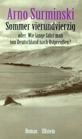 Sommer vierundvierzig: Oder, Wie lange fahrt man von Deutschland nach Ostpreussen : Roman (German Edition)