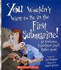You Wouldn't Want To Be In The First Submarine!