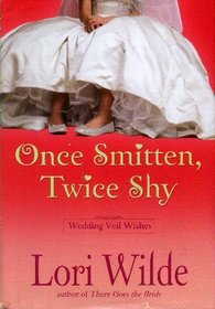 Once Smitten, Twice Shy (aka Second Chance Hero) (Wedding Veil Wishes, Bk 2)