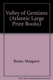 Valley of Gentians (Atlantic Large Print Books)