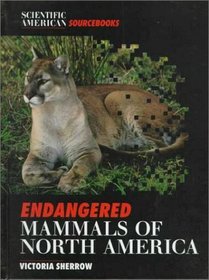 Endangered Mammals Of North America (Scientific American Sourcebooks)