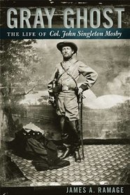 Gray Ghost: The Life of Col. John Singleton Mosby