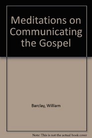 Meditations on Communicating the Gospel