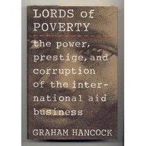 Lords of Poverty: The Power, Prestige, and Corruption of the International Aid Business
