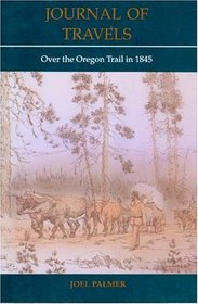 Journal of Travels: Over the Oregon Trail in 1845