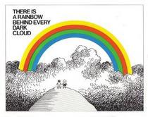 There Is a Rainbow Behind Every Dark Cloud