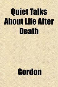 Quiet Talks About Life After Death