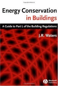 Energy Conservation in Buildings: A Guide to Part L of the Building Regulations