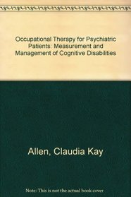 Occupational Therapy for Psychiatric Diseases: Measurement and Management of Cognitive Disabilities