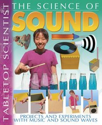 Tabletop Scientist -- The Science of Sound: Projects and Experiments with Music and Sound Waves