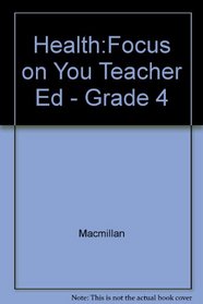 Health: Focus on You Teacher Ed - Grade 4