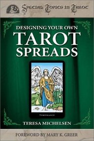 Designing Your Own Tarot Spreads (Special Topics in Tarot)