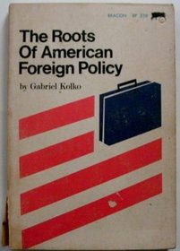 The roots of American foreign policy;: An analysis of power and purpose
