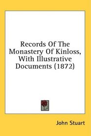 Records Of The Monastery Of Kinloss, With Illustrative Documents (1872)