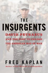 The Insurgents: David Petraeus and the Plot to Change the American Way of War