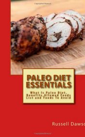 Paleo Diet Essentials: What Is Paleo Diet, Benefits,Allowed Foods List and Foods To Avoid