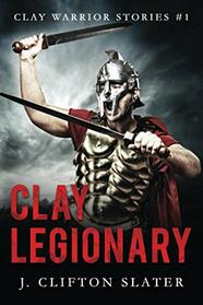 Clay Legionary (Clay Warrior Stories)