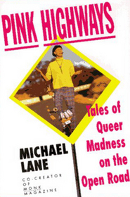 Pink Highways: Tales of Queer Madness on the Open Road