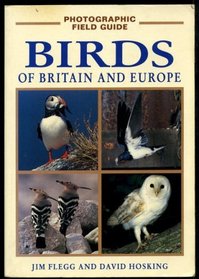 A Photographic Field Guide: Birds of Britain and Europe (Photographic Field Guide of Britain and Europe Series)