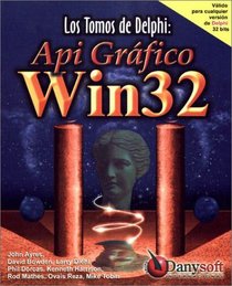 Los Tomos de Delphi: API Grfico Win32 (Spanish Edition)