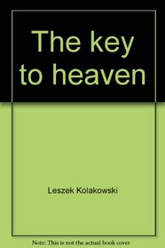 The key to heaven: edifing tales from Holy Scripture to serve as teaching and warning