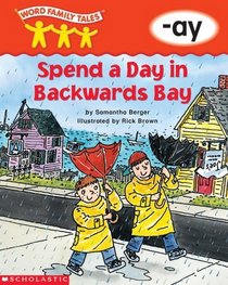 Spend a Day in Backwards Bay: -ay (Word Family Tales)